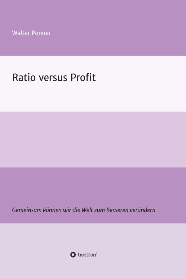 Ratio versus Profit - Fachbuch rund um die Entwicklungstendenz kapitalistischer Volkswirtschaften