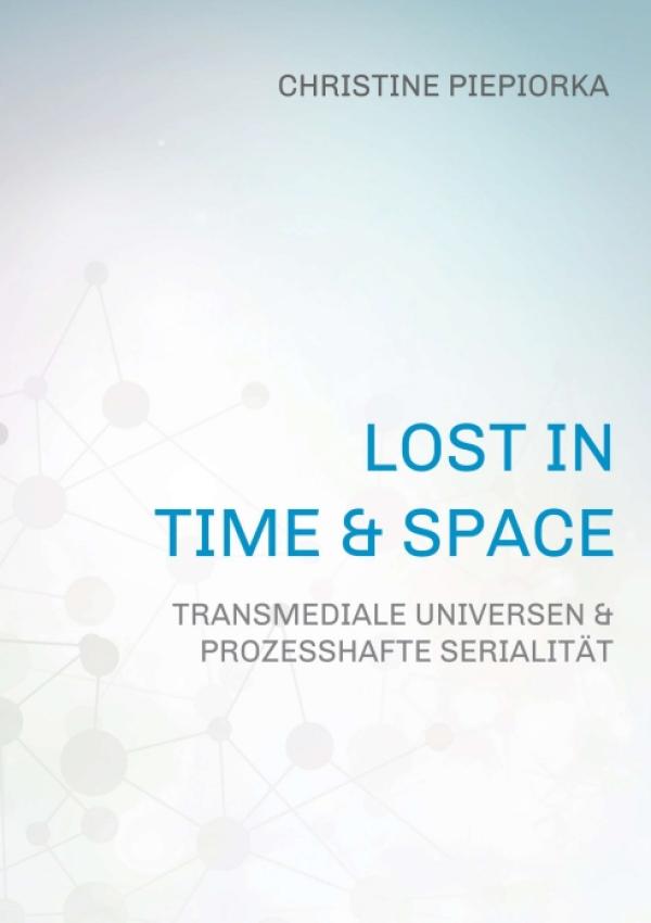 Lost in Time & Space - medienwissenschaftliche Abhandlung entführt in die bunte Welt der TV-Serien	