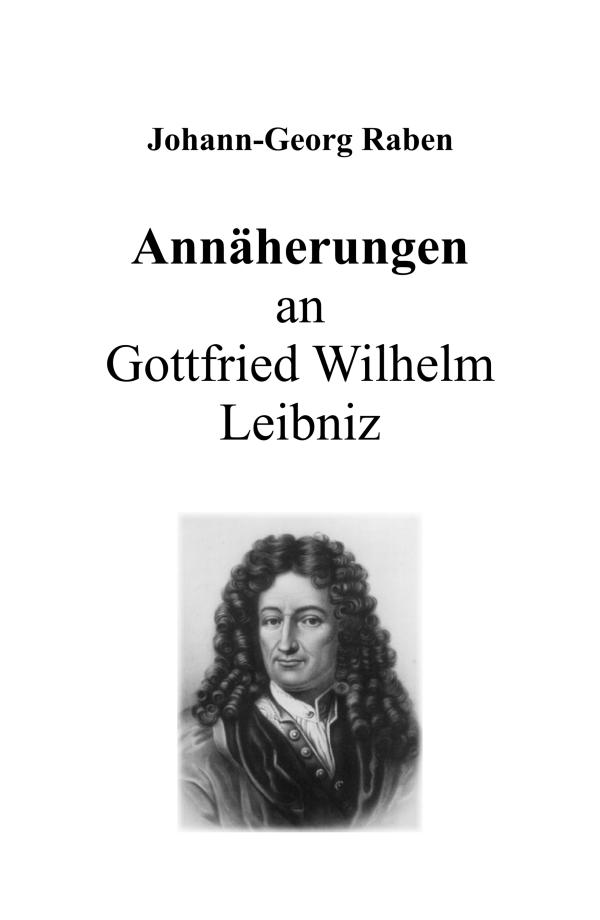Gottfried Wilhelm Leibniz - Grundriss eines philosophischen Meisterwerks