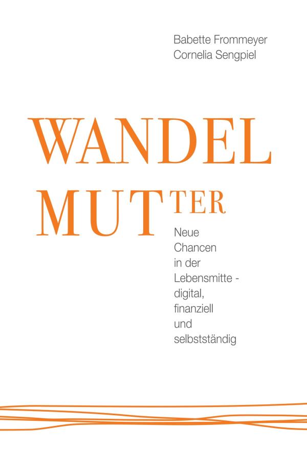 WANDELMUTter - das erste Buch über Mütter, Beruf & Digitalisierung