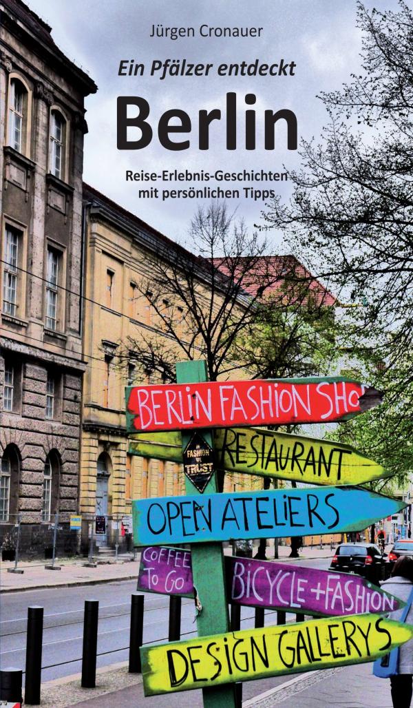 Ein Pfälzer entdeckt Berlin - individuelle Reisetipps für Ihren nächsten Berlin-Besuch