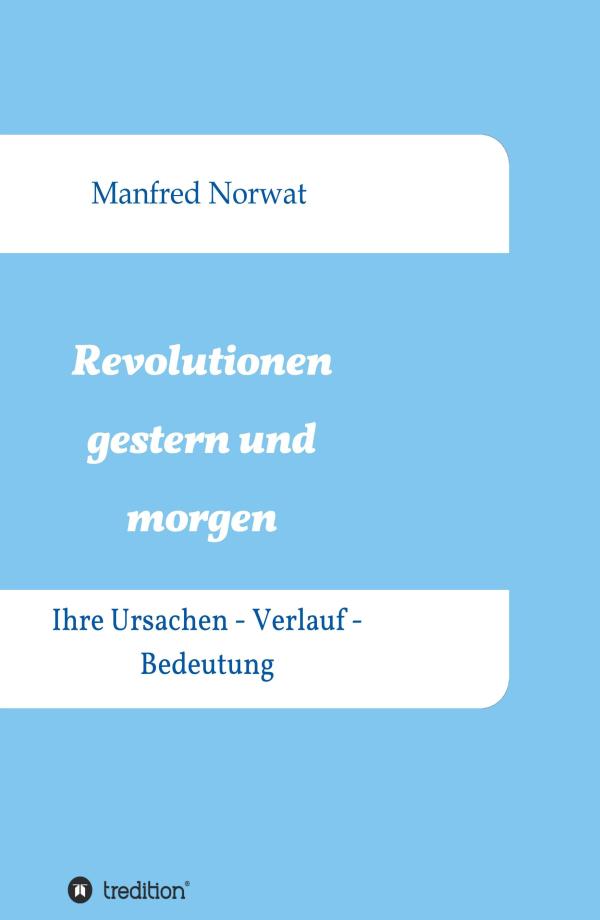 Revolutionen gestern und morgen - Sachbuch setzt sich mit Verlauf und Ursachen von Revolutionen auseinander