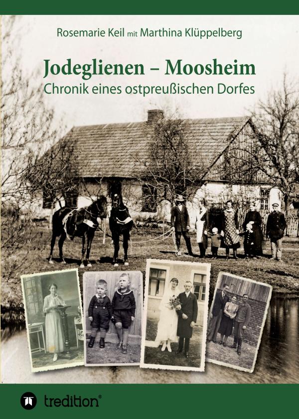 Jodeglienen - Moosheim - eine spannende Entdeckungsreise in ein früheres ostpreußisches Dorf 	