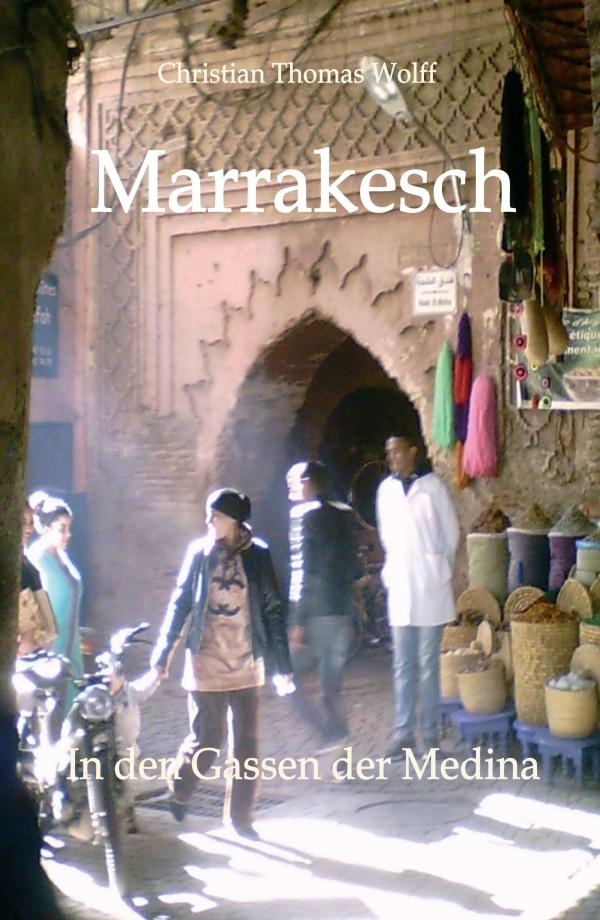 Marrakesch - ein fesselnder Reisebericht aus der Medina von Marrakesch	