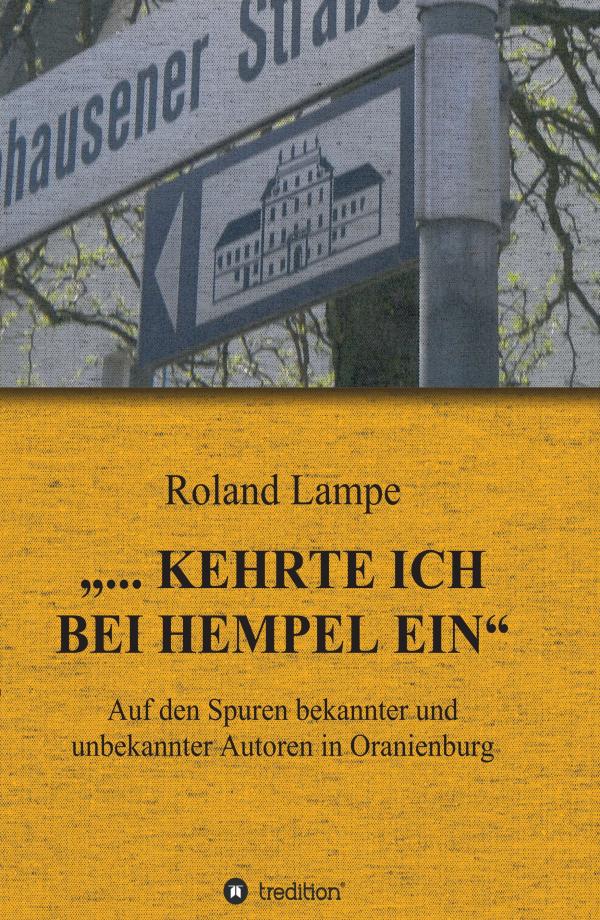 "... kehrte ich bei Hempel ein" - auf den Spuren bekannter und unbekannter Autoren in Oranienburg
