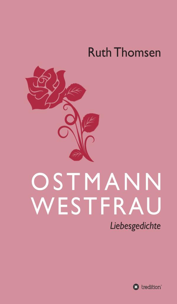 OSTMANN-WESTFRAU - Deutsch-Deutsche Liebesgedichte, die man nicht mehr vergisst