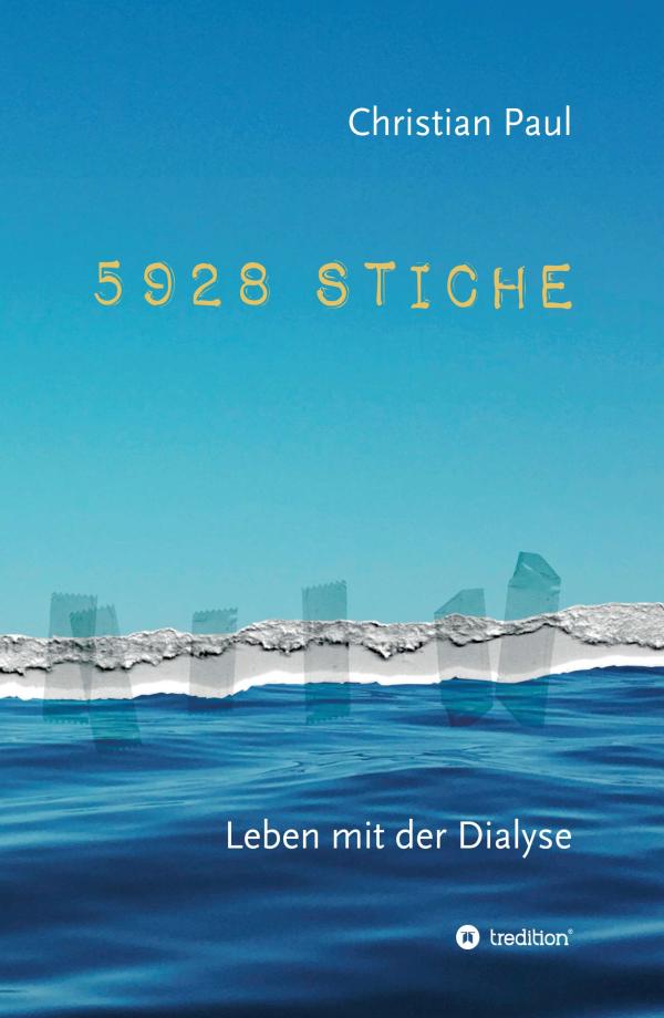 5928 STICHE - Autobiografischer Roman mit Sachbuchanteil rund um die Dialyse
