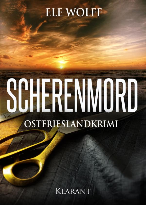 Neuerscheinung: Ostfrieslandkrimi "Scherenmord" von Ele Wolff im Klarant Verlag