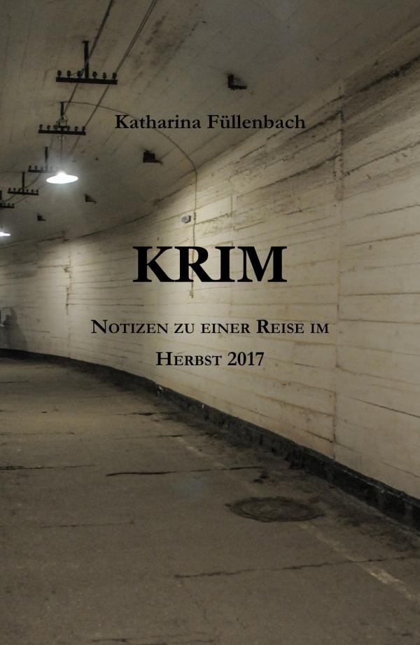 Der hochaktuelle Reisebericht zur Krim: "KRIM - Notizen zu einer Reise im Herbst 2017"