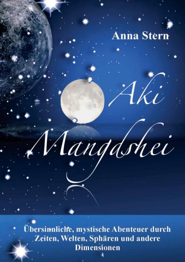 Aki Mangdshei - esoterischer, mystischer Roman präsentiert unglaubliche Abenteuer