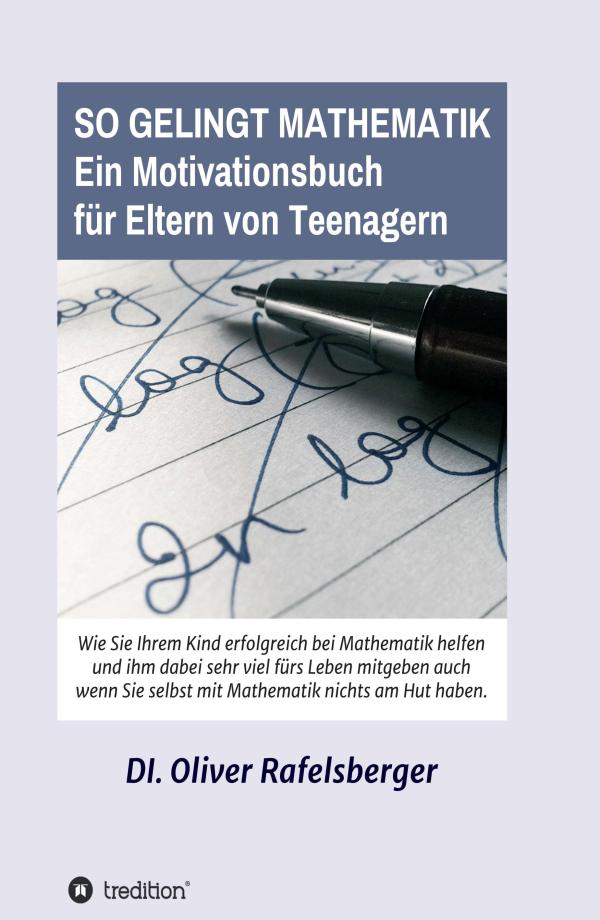 So gelingt Mathematik 1 - Motivationsbuch für Eltern von Teenagern macht Schluss mit dem Mathefrust