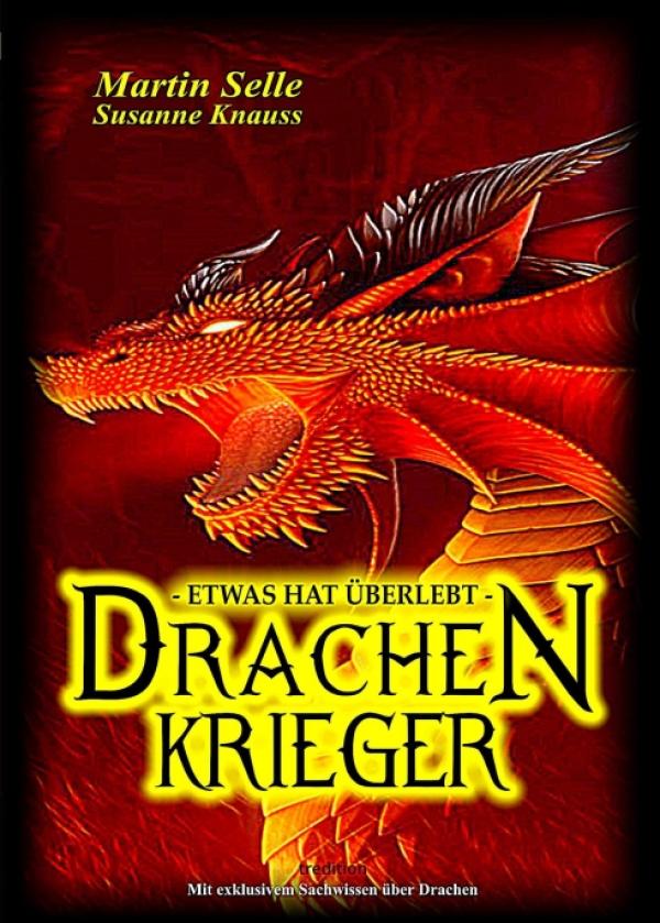 Drachenkrieger - Etwas hat überlebt... - packender Fantasy-Roman über den letzten Drachen