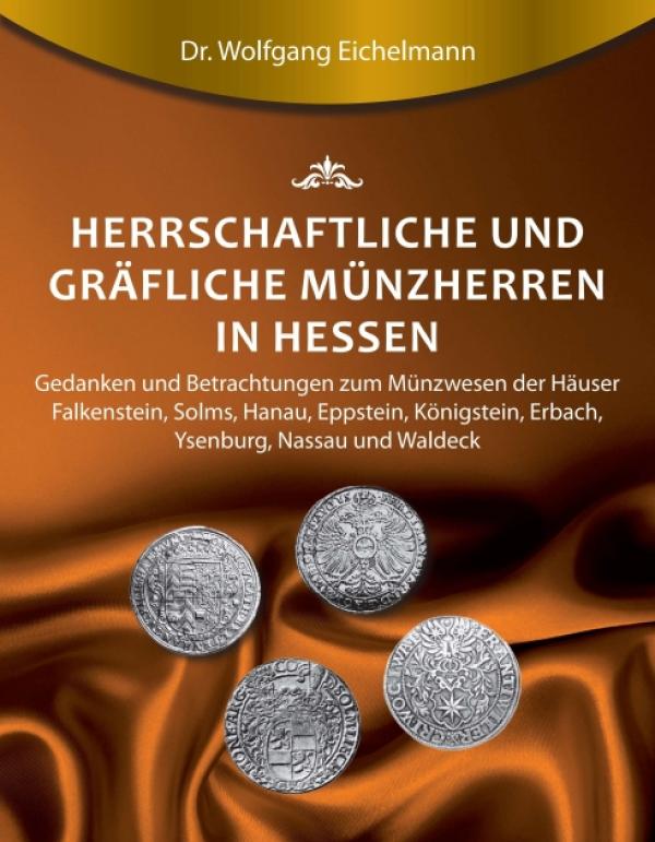 Herrschaftliche und gräfliche Münzherren in Hessen - Sachbuch setzt sich mit Münzpolitik auseinander