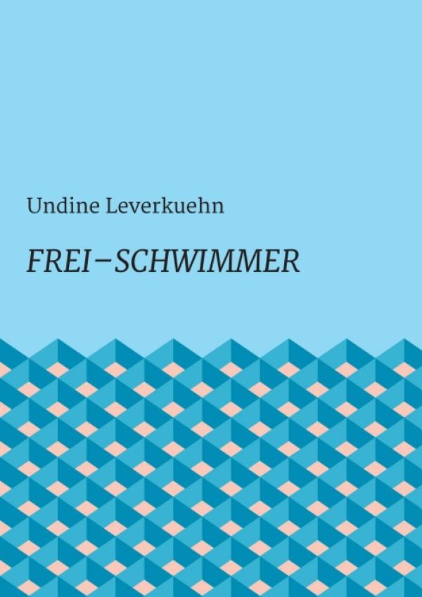 Frei-Schwimmer - neues Buch verbindet Gedichte mit einer nachdenklichen Novelle 