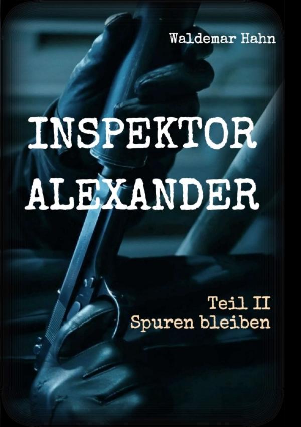 Inspektor Alexander Teil II - Kriminalroman enthüllt Betrug und Grausamkeit