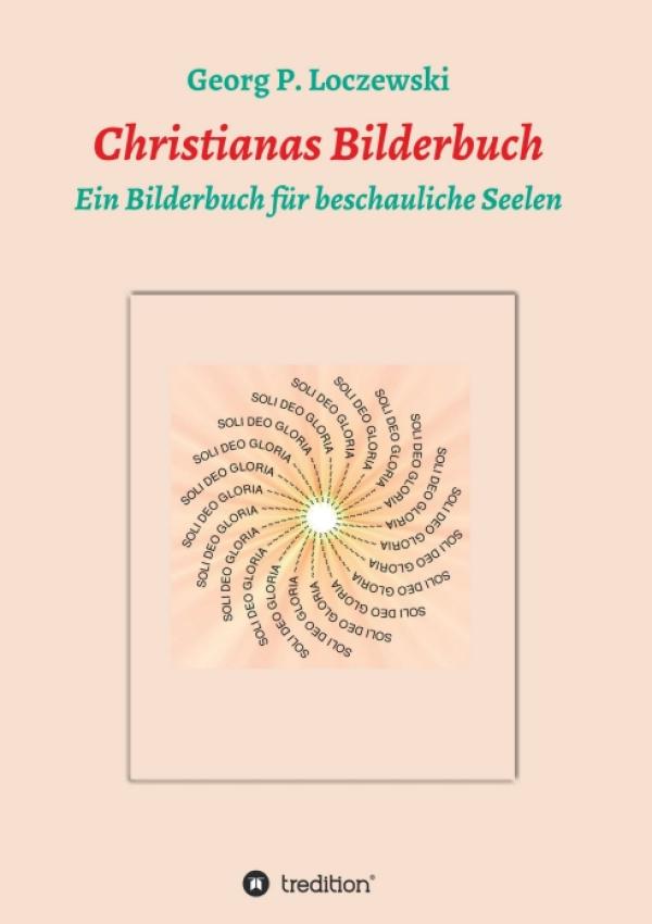 Christianas Bilderbuch - ein Bilderbuch für beschauliche Seelen