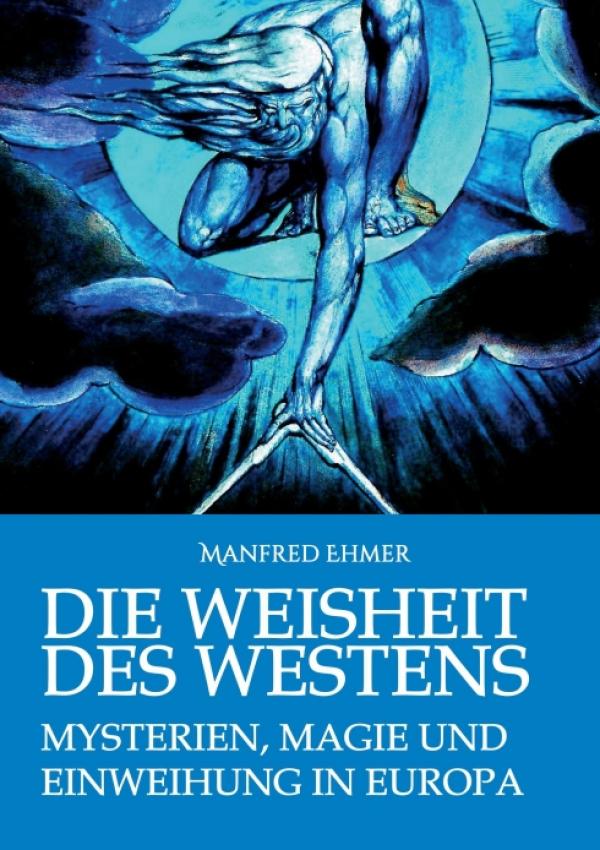 Die Weisheit des Westens - Sachbuch setzt sich mit Mysterienreligionen und europäischer Esoterik auseinander