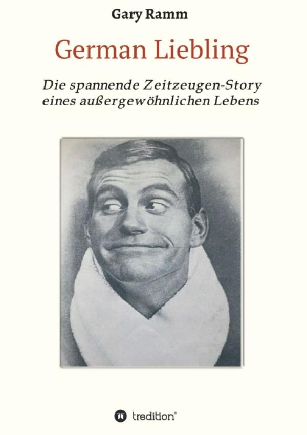German Liebling -  die spektakuläre Autobiografie einer vielseitigen Persönlichkeit 