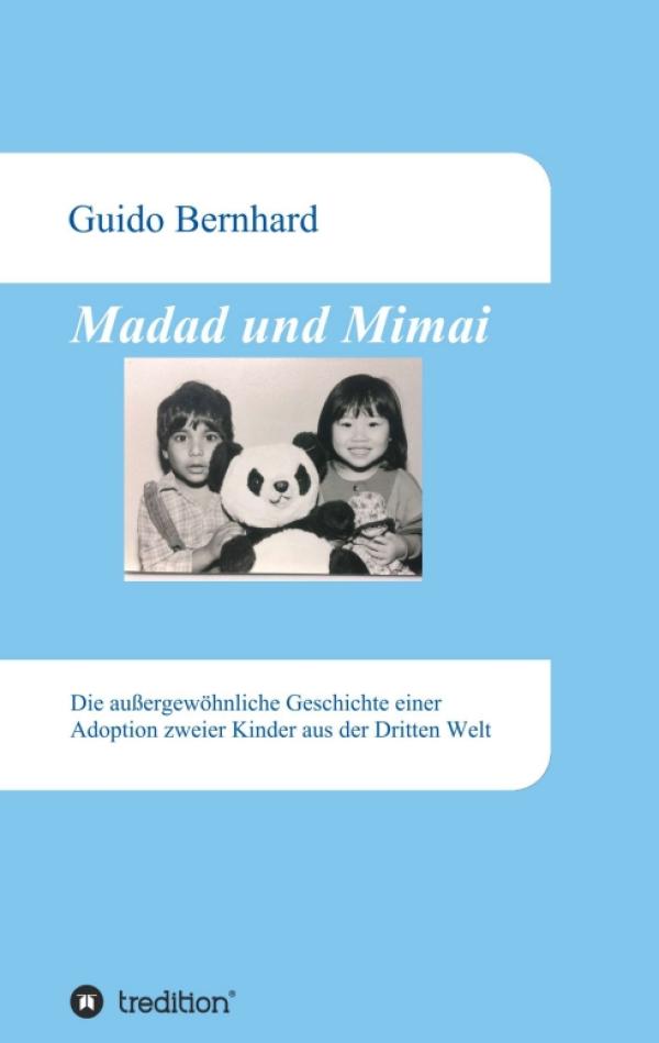 Madad und Mimai - Die außergewöhnliche Geschichte einer Adoption zweier Kinder aus der Dritten Welt