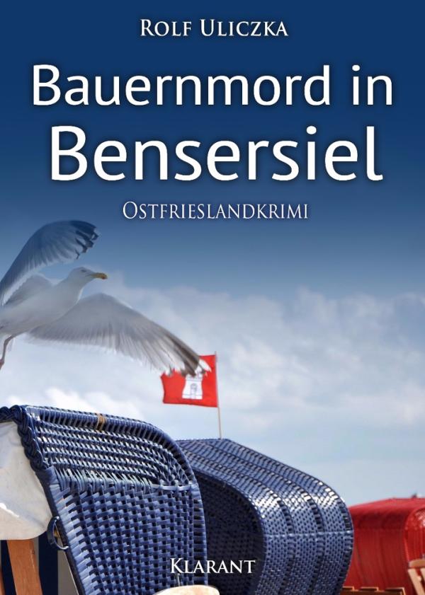 Neuerscheinung: Ostfrieslandkrimi "Bauernmord in Bensersiel" von Rolf Uliczka im Klarant Verlag