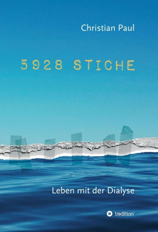 5928 STICHE - ein autobiographischer Roman berichtet über das Leben mit chronischer Niereninssuffzienz