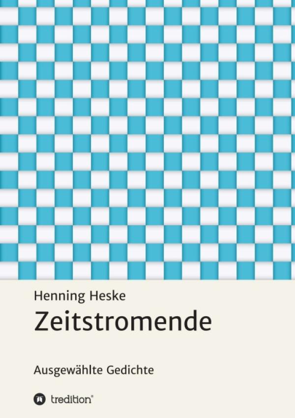 Zeitstromende - Ausgewählte Gedichte von Henning Heske