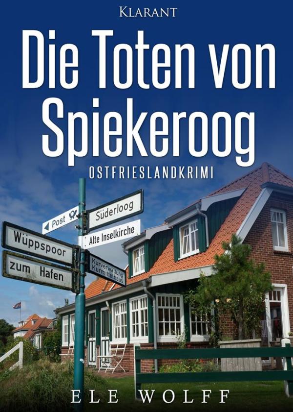 Neuerscheinung: Ostfrieslandkrimi "Die Toten von Spiekeroog" von Ele Wolff im Klarant Verlag