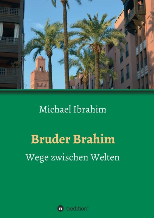Bruder Brahim - Romanhafte Biografie öffnet Türen zu einer missverstandenen Religion