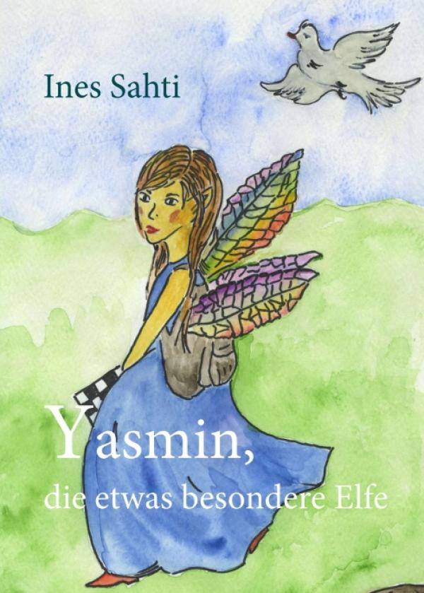 Yasmin, die etwas besondere Elfe - Mutmachendes Kinderbuch