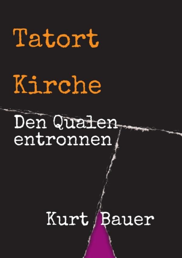 Tatort Kirche - Autobiografie über die Auswirkungen von Missbrauch auf das Leben