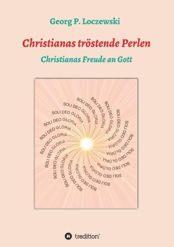 Christianas tröstende Perlen - Trost spendendes, christliches Gebetsbuch