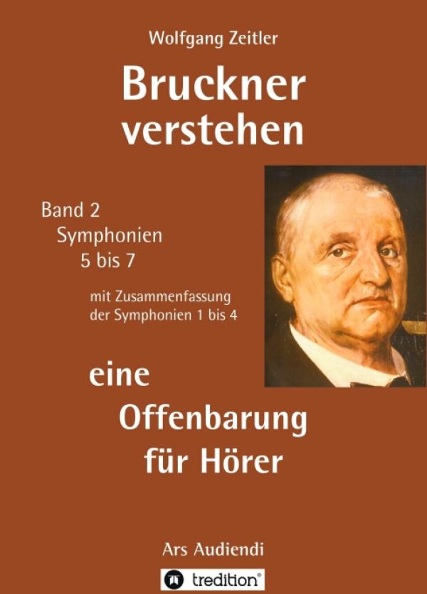 Bruckner verstehen - eine Offenbarung für Hörer - Arbeitsbuch für ein tieferes Verstehen der Tonsprache