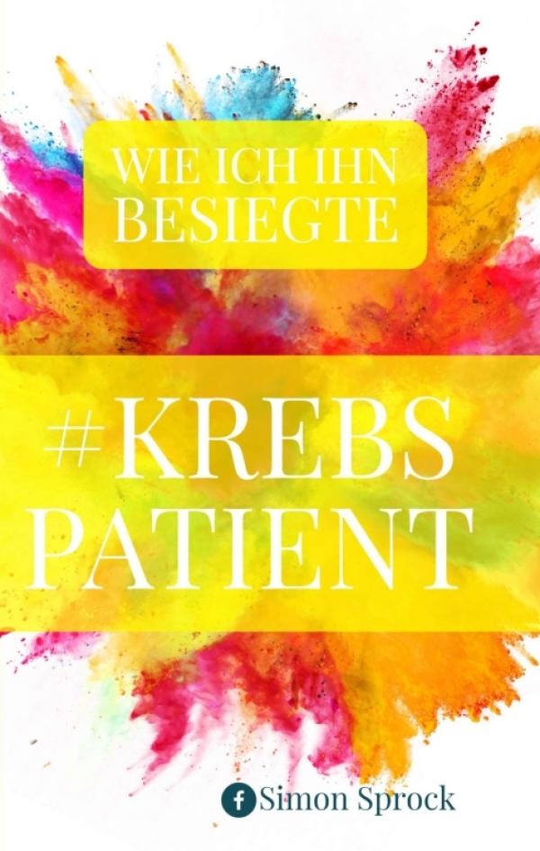 #Krebspatient - Einblicke in Emotionen und Erfahrungen eines Krebspatienten