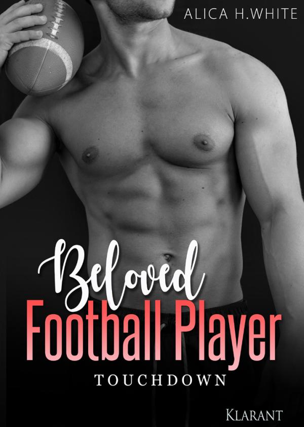 Neuerscheinung "Beloved Football Player Touchdown" von Alica H. White im Klarant Verlag
