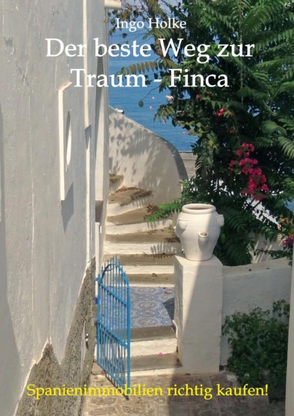 Der beste Weg zur Traum-Finca - Das Fachbuch für den Kauf von Immobilien in Spanien