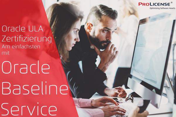 Oracle ULA Zertifizierung - Am einfachsten mit Oracle Baseline Service