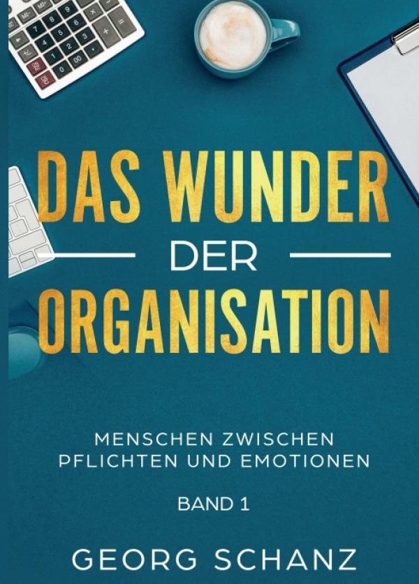 Das Wunder der Organisation - Fachbuch rund um die Planung und Steuerung von Organisationen