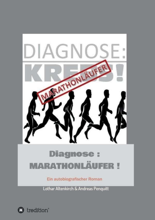 Diagnose: Marathonläufer - Wie ein scheinbar unheilbar Kranker zum Hochleistungssportler wurde