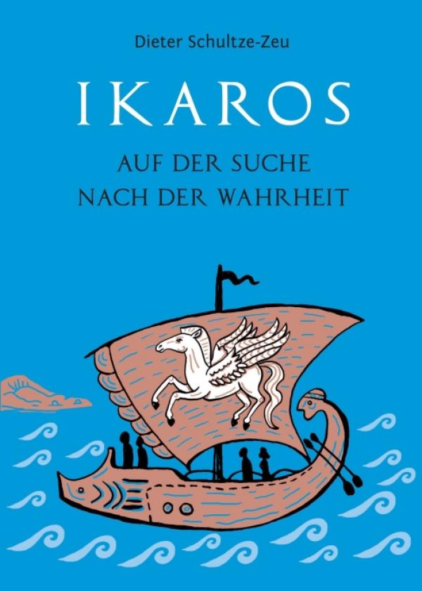 Ikaros auf der Suche nach der Wahrheit - packende Neu-Dichtung des griechischen Mythos