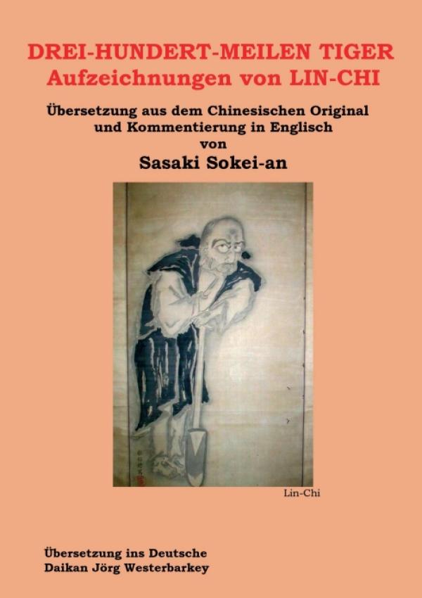DREI-HUNDERT-MEILEN TIGER Aufzeichnungen von LIN-CHI - eine Übersetzung klassischer Zen-Texte