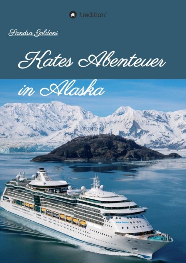 Kates Abenteuer in Alaska - neuer Teil der spannenden Abenteuerreihe entführt wieder auf's Kreuzfahrtschiff