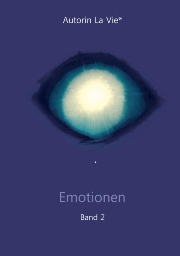 Emotionen -  ein magischer Schlüssel zum Verstehen und Erleben von Gefühlen