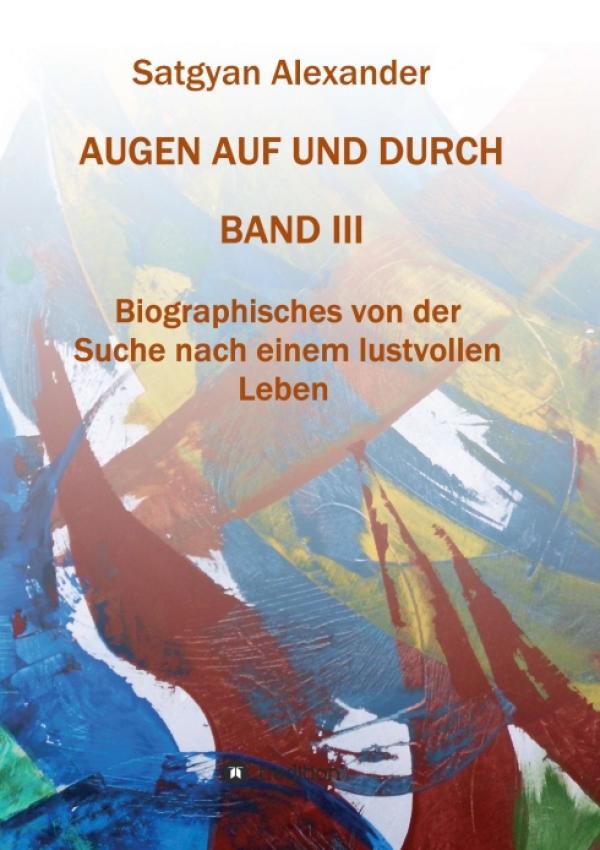 AUGEN AUF UND DURCH - Dritter Band der interessanten Autobiografie