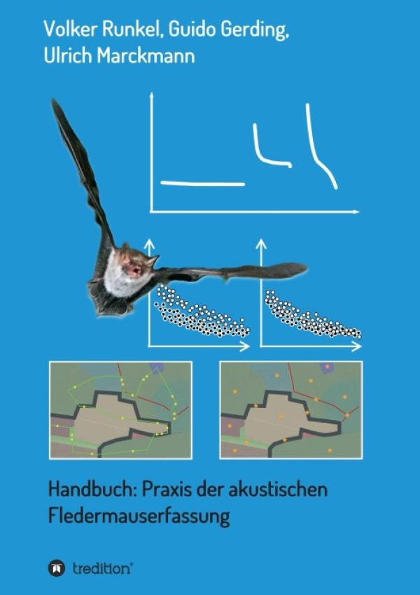 Handbuch: Praxis der akustischen Fledermauserfassung - Überblick über Anwendungen, Möglichkeiten und Grenzen