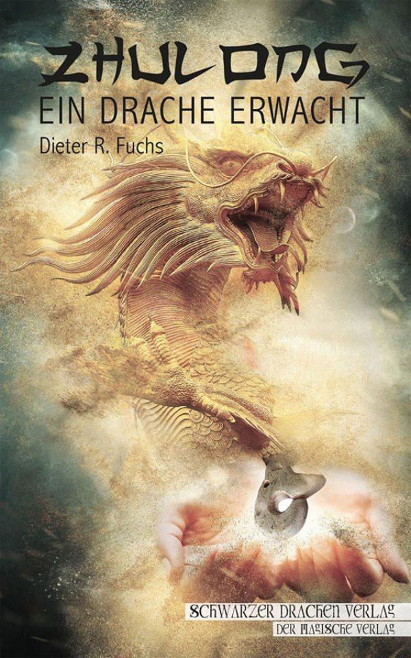 "Zhulong - ein Drache erwacht": Ein Fantasyroman von Dieter R. Fuchs über die Magie eines Drachenamuletts