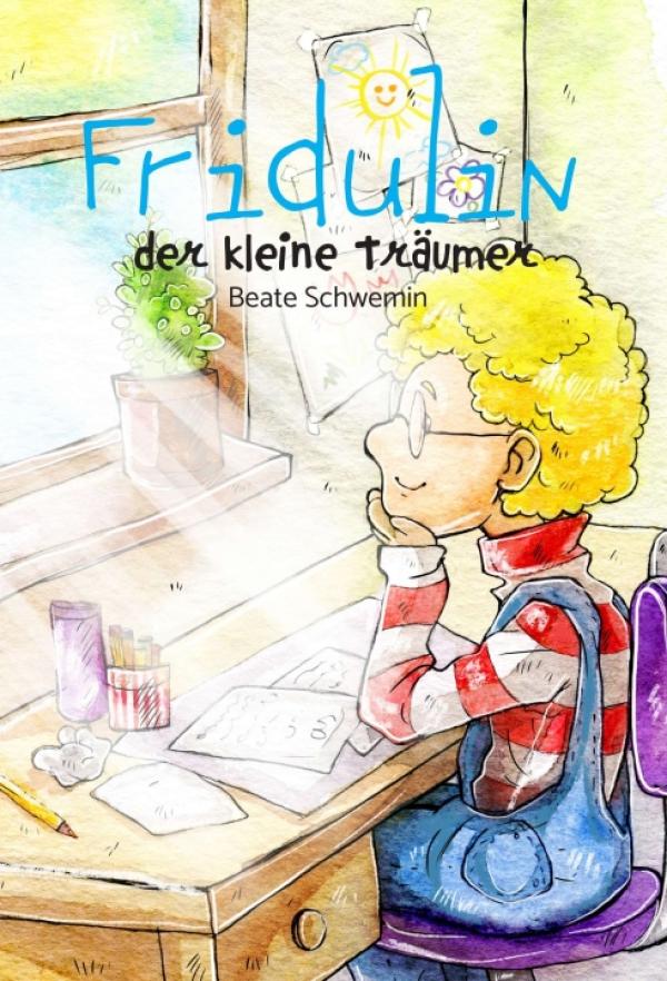 Fridulin - ein Kindergeschichte erzählt voller Fantasie und Spannung von einem Träumer
