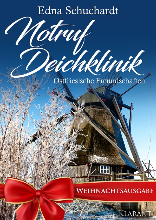 Neuerscheinung "Notruf Deichklinik - Ostfriesische Freundschaften" von Edna Schuchardt im Klarant Verlag