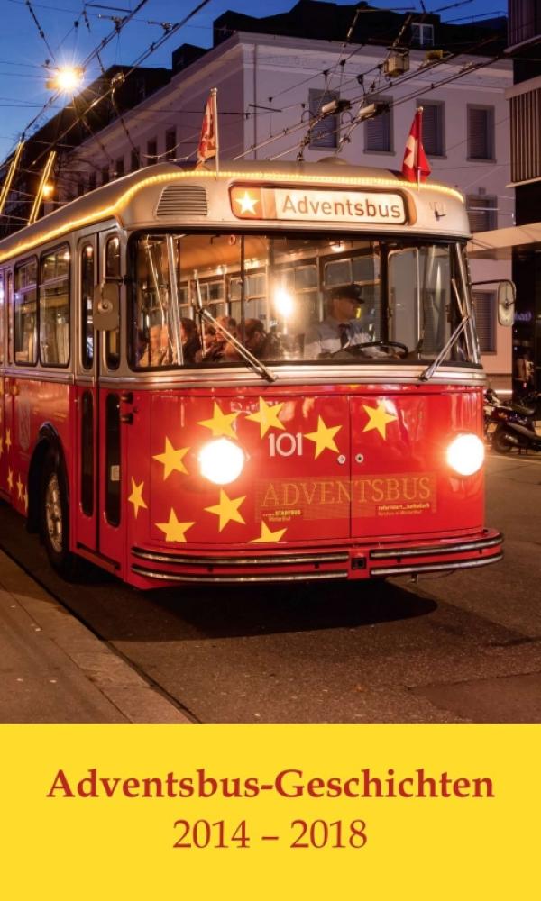 Adventsbus-Geschichten - die schönsten Adventsbus-Geschichten 2014 - 2018 vom Adventsbus-Verein Winterthur