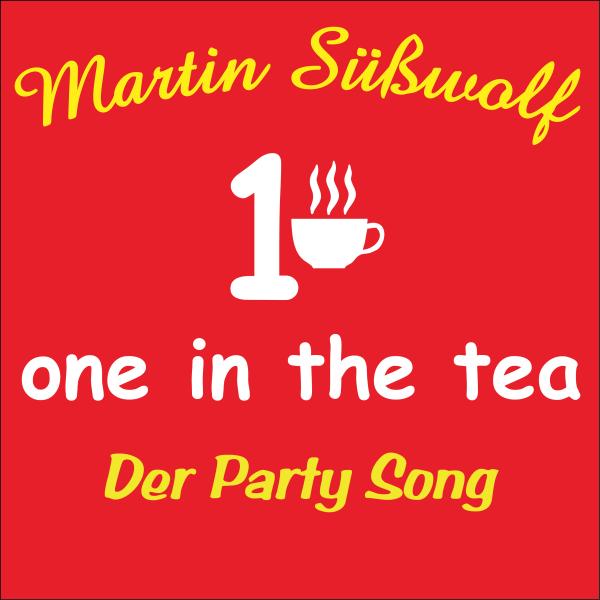 One in the tea von Martin Süßwolf: Der Party-Song 2019 mit Ohrwurmgarantie 