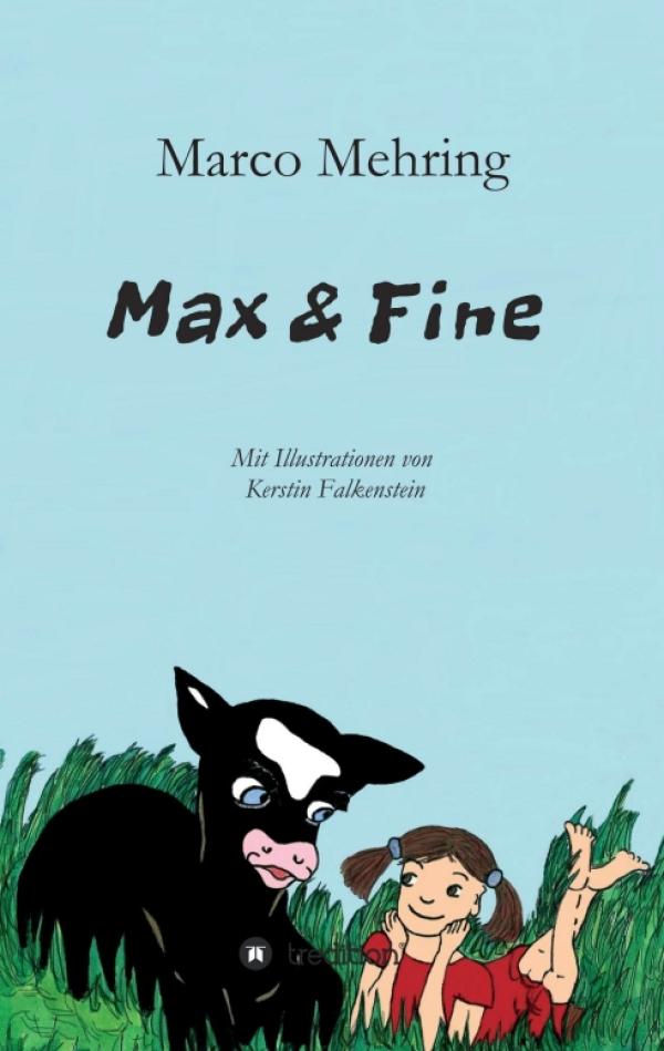 Max & Fine - ein Kinderbuch über Freundschaft, Mut, Selbstvertrauen, Freiheit und die Milch